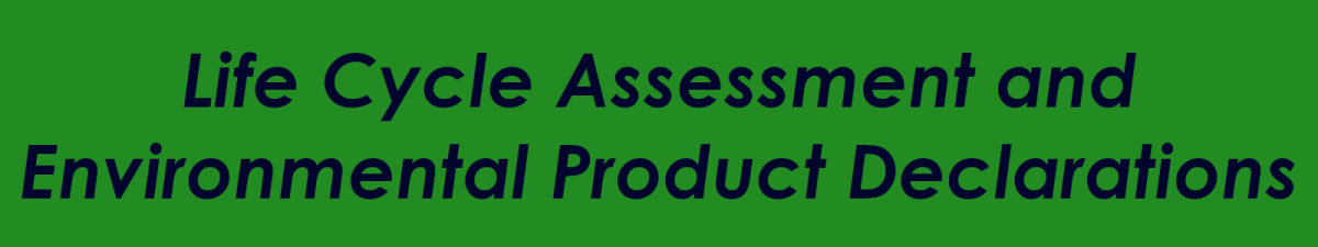 Life Cycle Assessment and Environmental Product&nbsp;Declarations